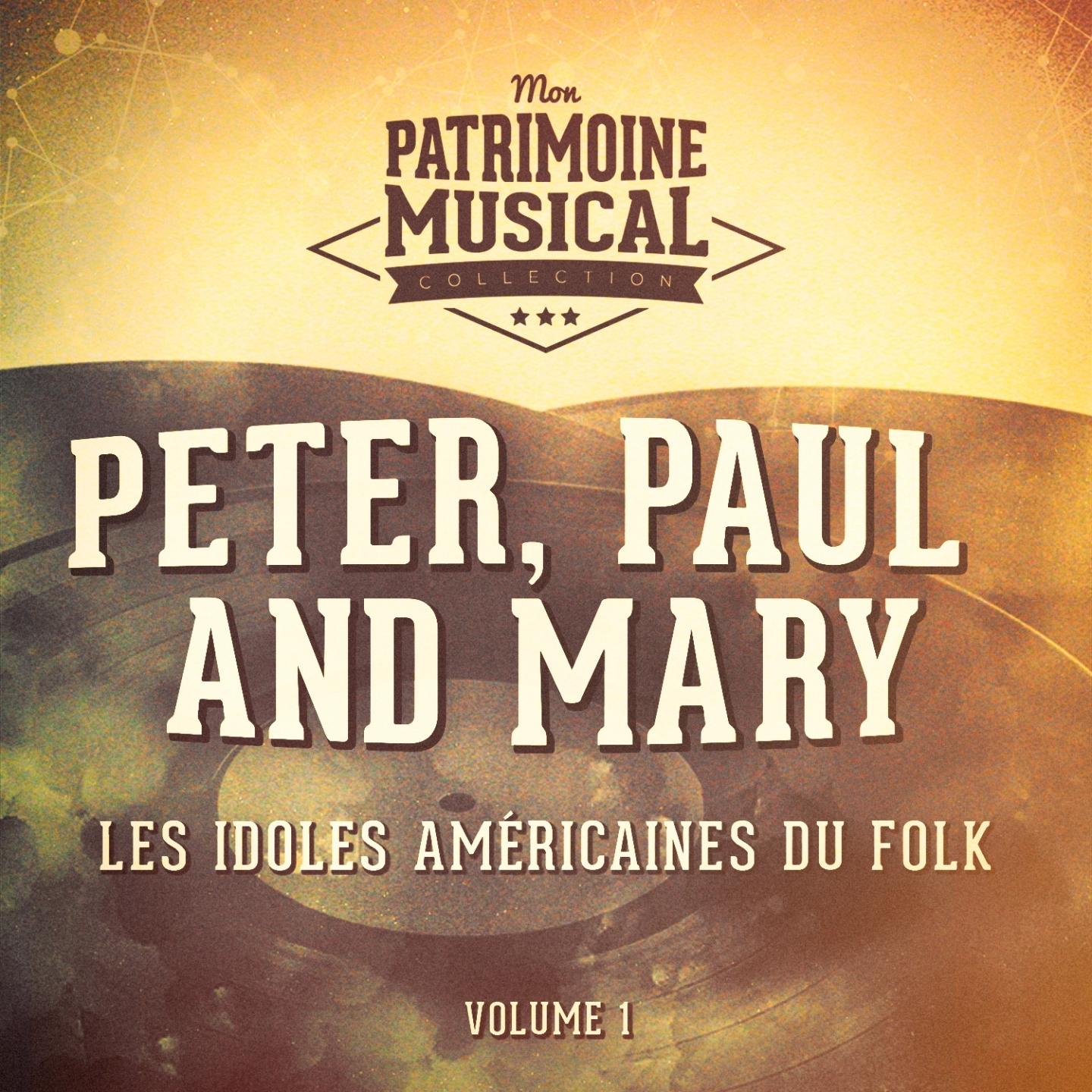 Les idoles américaine du folk : Peter, Paul and Mary, Vol. 1