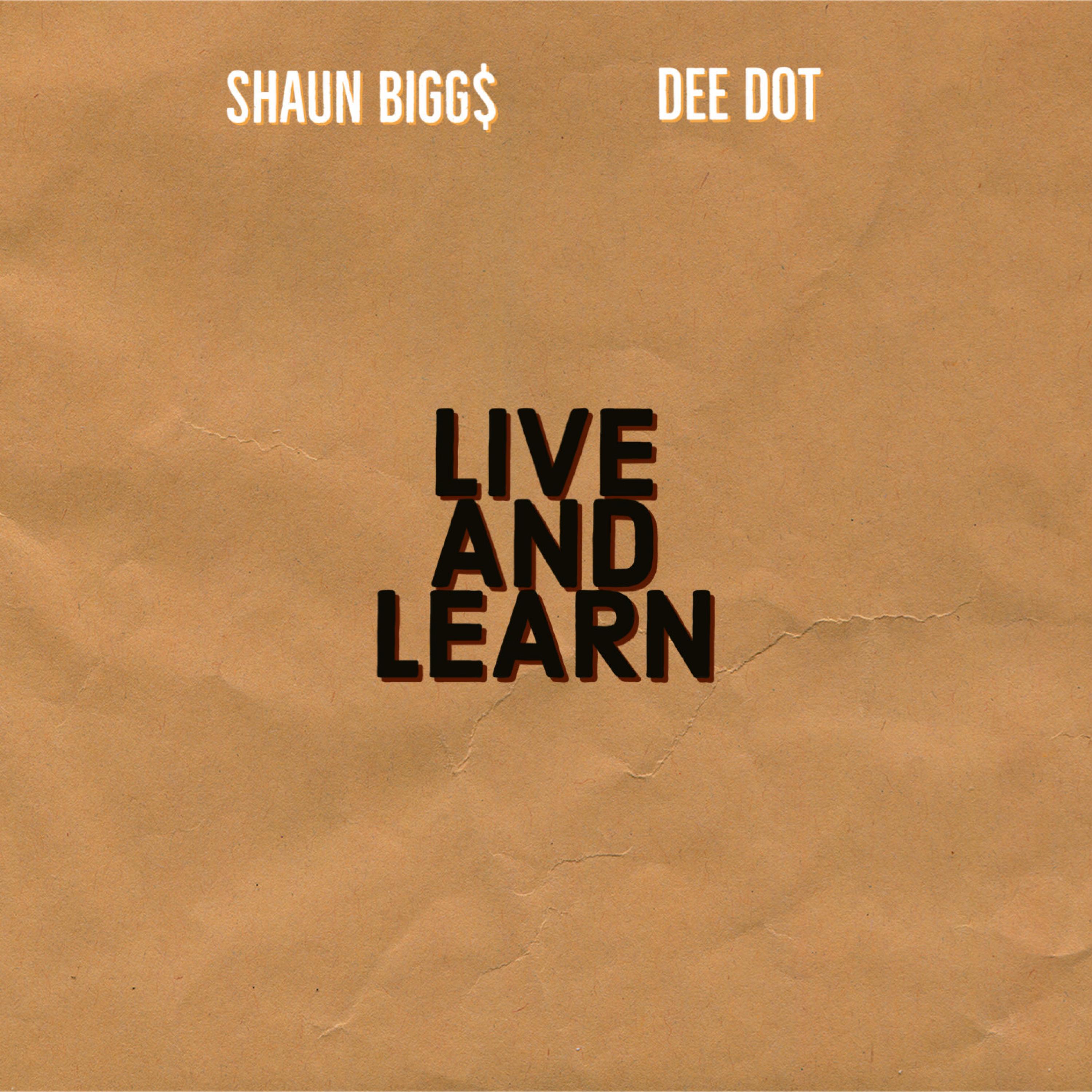 Shaun Biggs - LIVE AND LEARN (feat. Dee Dot)