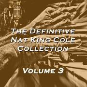 The Definitive Nat King Cole Collection, Vol. 3