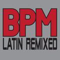 BPM – Latin Remixed
