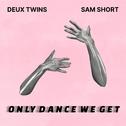 Only Dance We Get (with Sam Short)专辑
