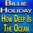 Billie Holiday How Deep Is The Ocean