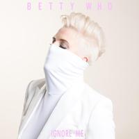 Betty Who - Ignore Me (Instrumental) 原版无和声伴奏