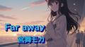 Far away (feat. 宮舞モカ & GUMI)