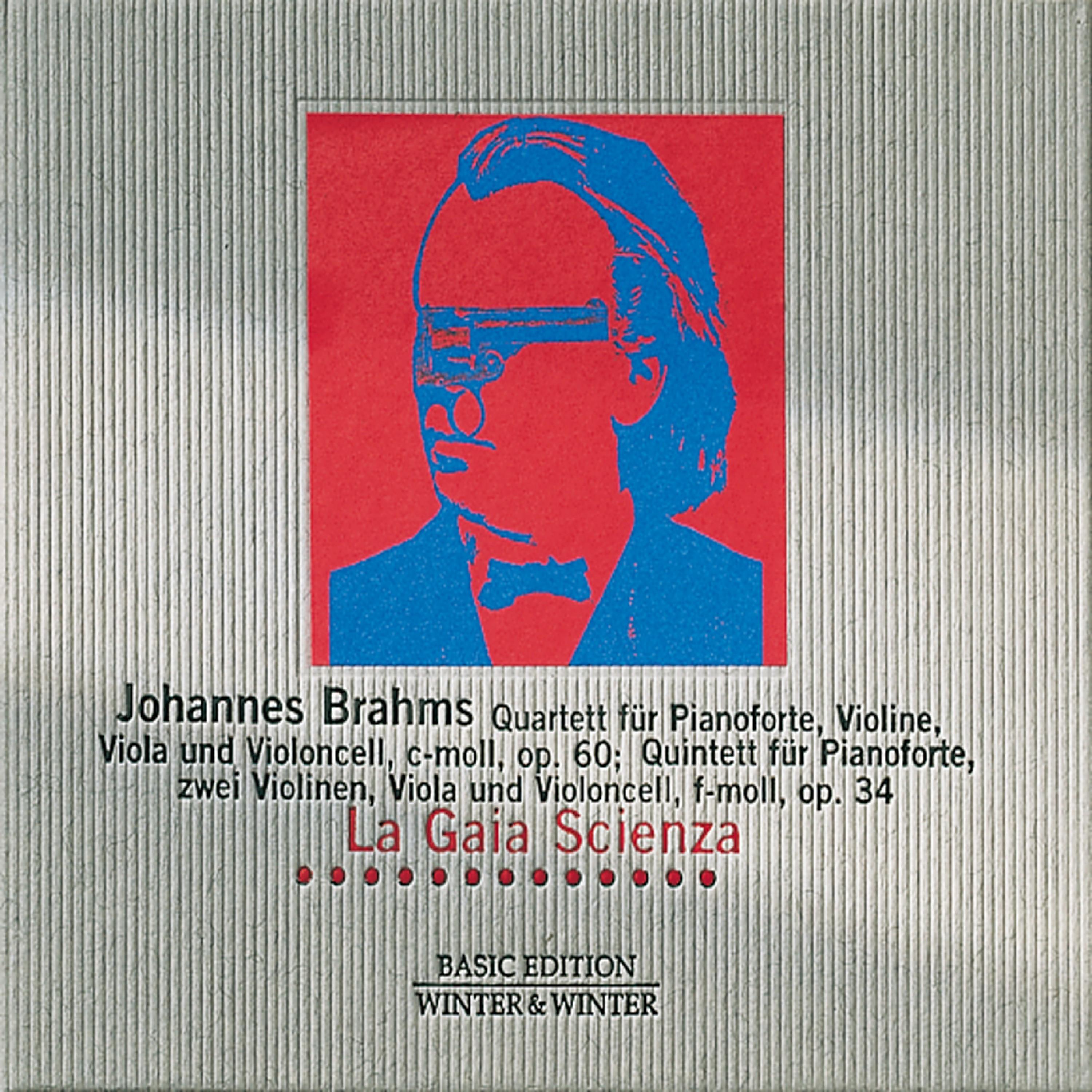 Johannes Brahms: Quartett für Pianoforte, Violine, Viola & Violoncell, C-Moll, Op. 60 & Quintett für Pianoforte, zwei Violinen, Viola & Violoncell, F-Moll, Op. 34