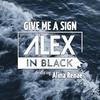 Alex in Black - Give Me a Sign (Feat. Alina Renae)