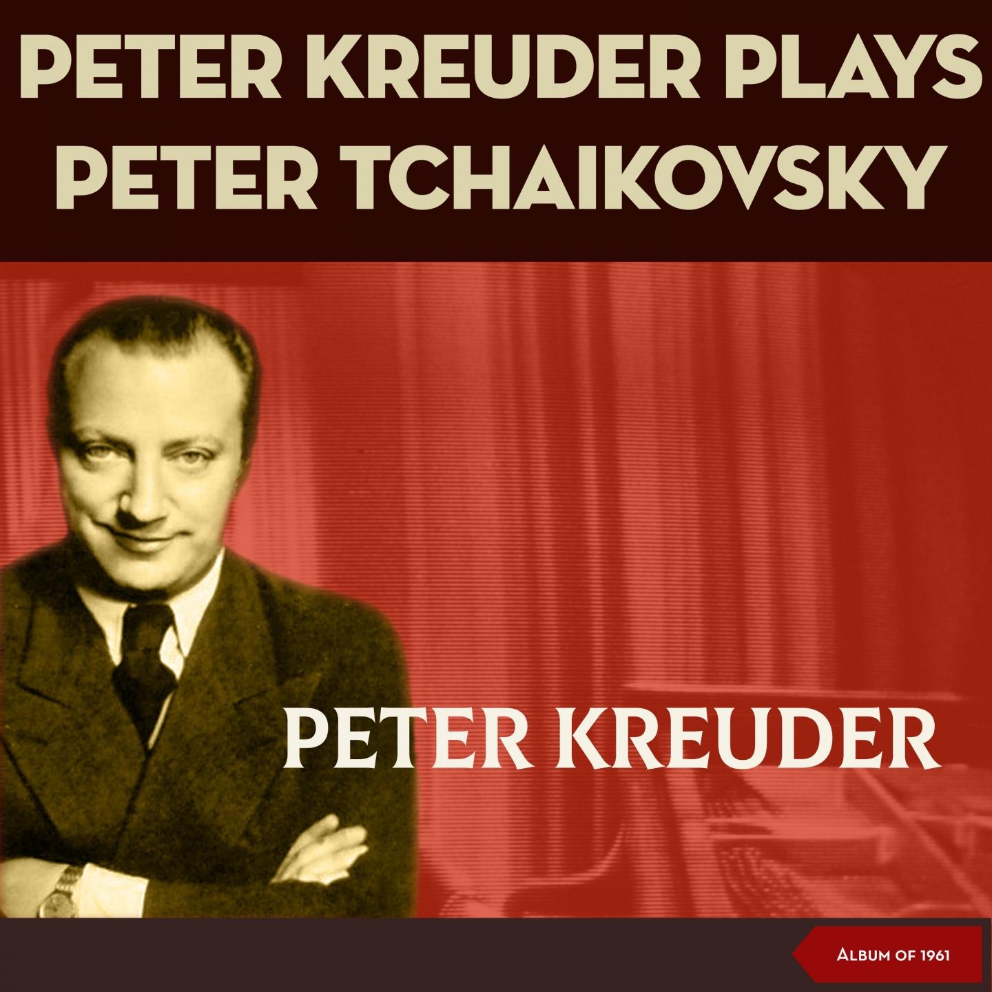 Peter Kreuder plays Peter Tchaikovsky (Arranged by Peter Kreuder - Album of 1961)