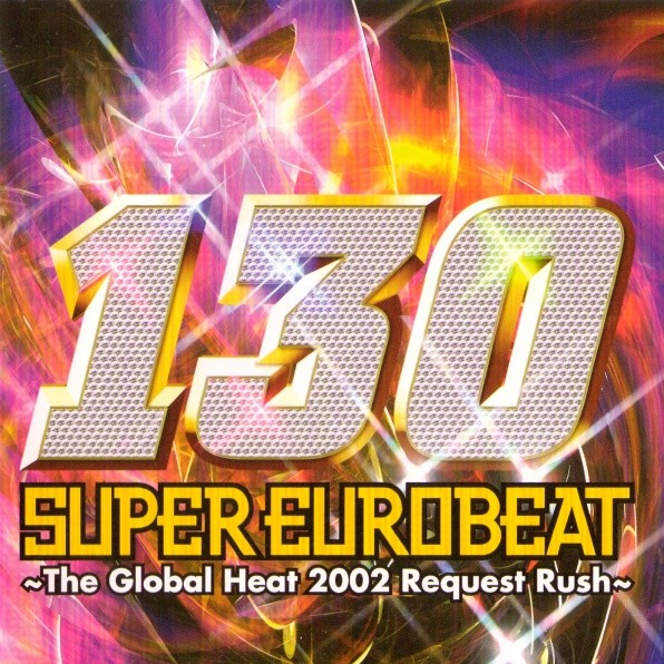 SUPER EUROBEAT VOL.130 ~The Global Heart 2002 Request Rush~专辑