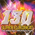 SUPER EUROBEAT VOL.130 ~The Global Heart 2002 Request Rush~