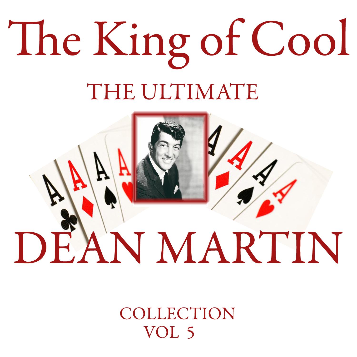 The King of Cool: The Ultimate Dean Martin Collection Volume 5