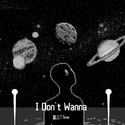 I Don't Wanna