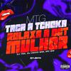 DJ TSK - Mtg Taca a Tcheka X Relaxa a Bct Mulher