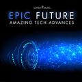 Epic Future: Amazing Tech Advances