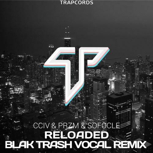 Reloaded (Blak Trash Vocal Remix)