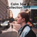 Calm Jazz Collection 2019 – Instrumental Jazz Music Ambient, Soft Jazz to Calm Down, Sleep, Relax, N
