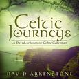 Celtic Journeys: A David Arkenstone Celtic Collection