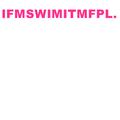 IFMSWIMITMFPL.