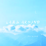 Laze around (伴奏)