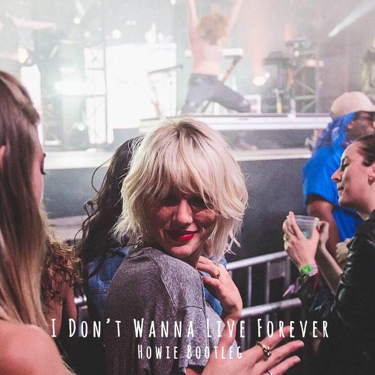 I Don't Wanna Live Forever(Howie X Bootleg)专辑