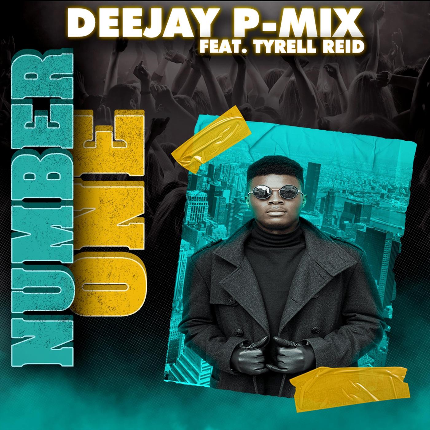 Deejay P-Mix - Number One (feat. Tyrell Reid)