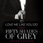 Love Me Like You Do (From "Fifty Shades of Grey")专辑