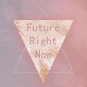 Future Right Now专辑