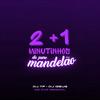 DJ TF - 2 + 1 MINUTINHOS DE PURO MANDELÃO