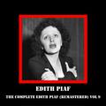 The Complete Edith Piaf (Remastered) Vol 9