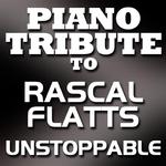 Piano Tribute To Rascal Flatts - Unstoppable - Single专辑