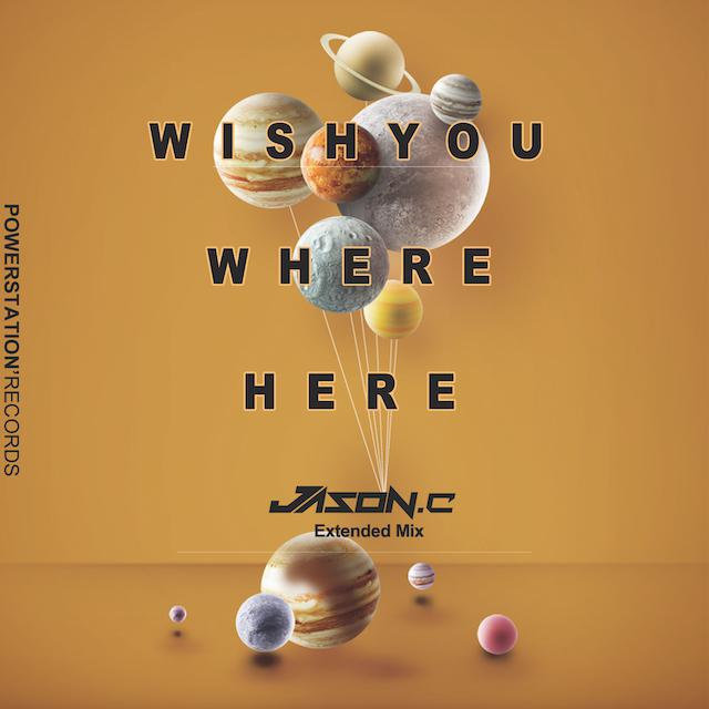 Wish You Where Here (Jason.c Extended Mix)专辑