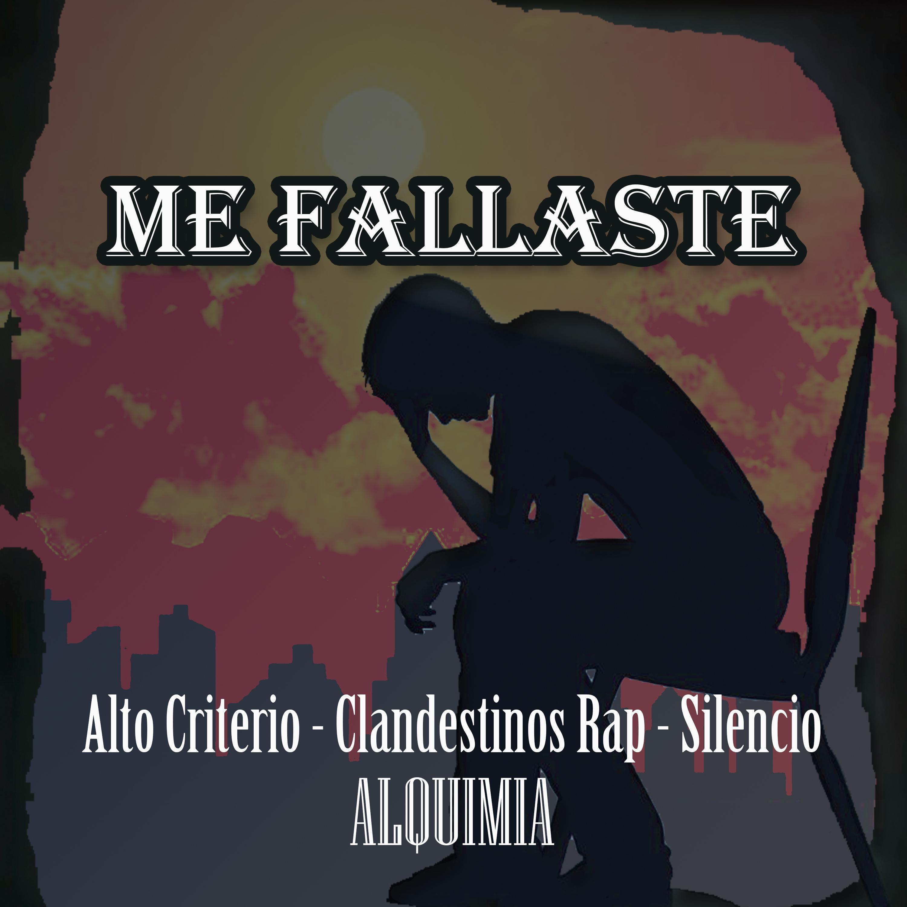 Me fallaste (with Alto Criterio , Silencio - Cosmo GG & Clandestinos Rap)