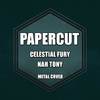 Celestial Fury - Papercut