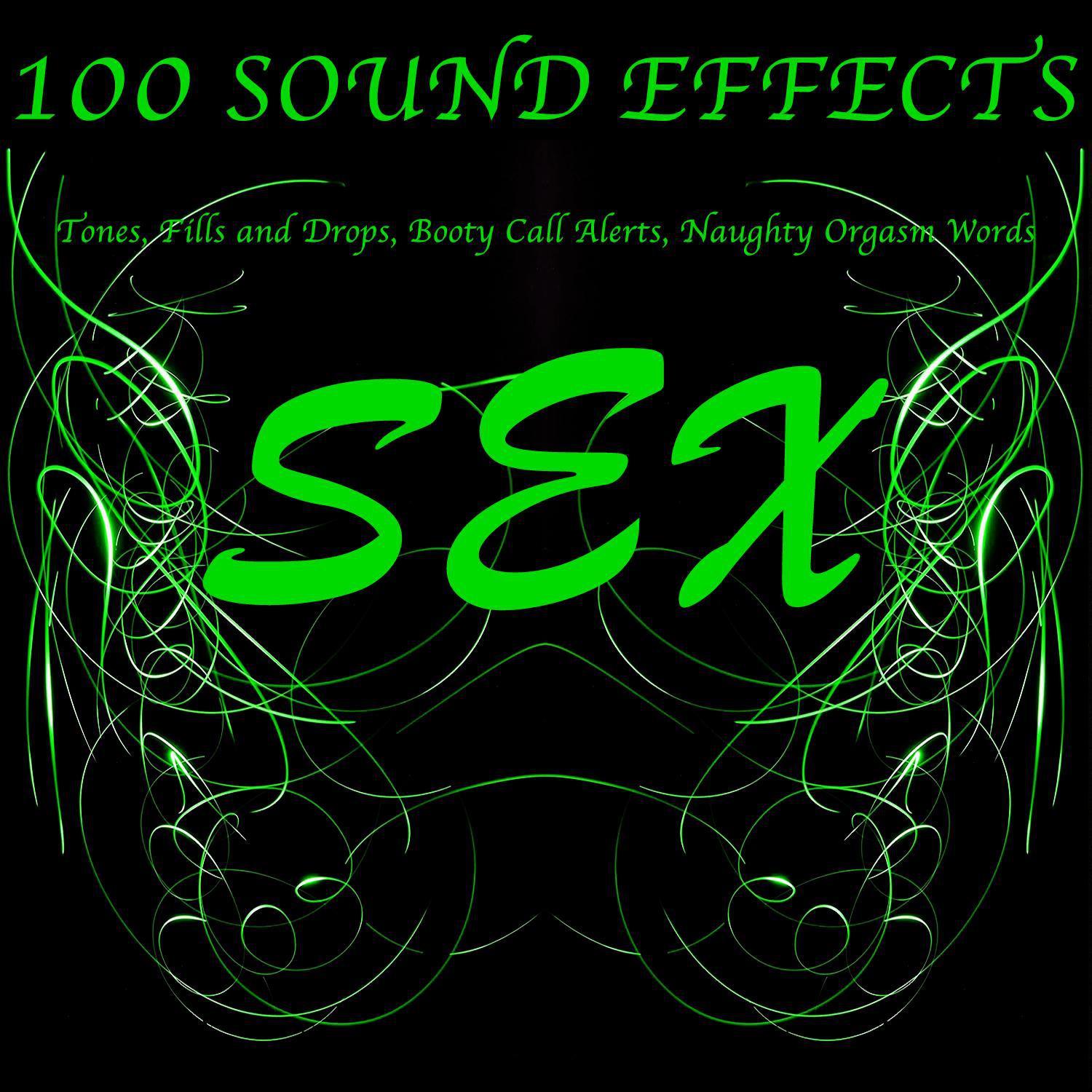 100 Sex Sound Effects Tones, Fills and Drops, Booty Call Alerts, Naughty Orgasm Words专辑