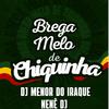 DJ MENOR DO IRAQUE - Brega Melo de Chiquinha (feat. KIZOMBA)