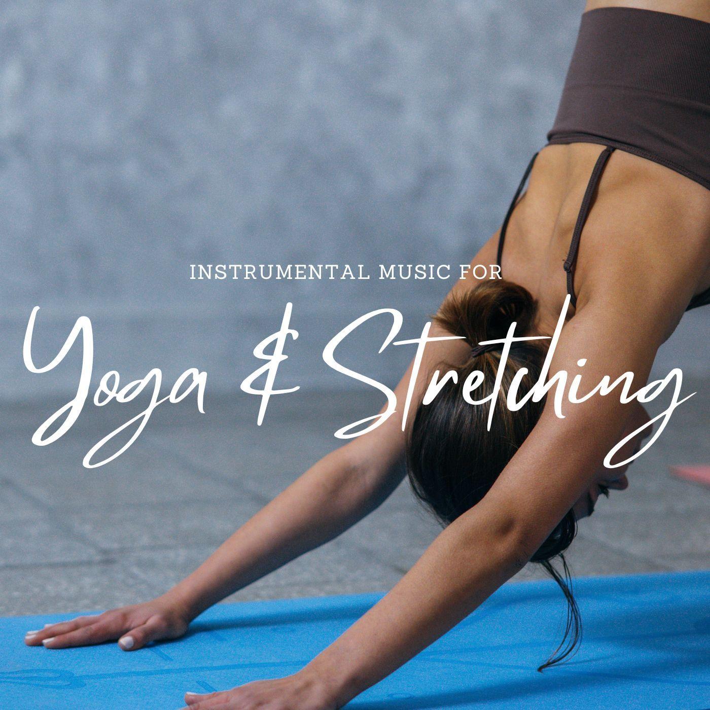 Instrumental Music For Yoga & Stretching