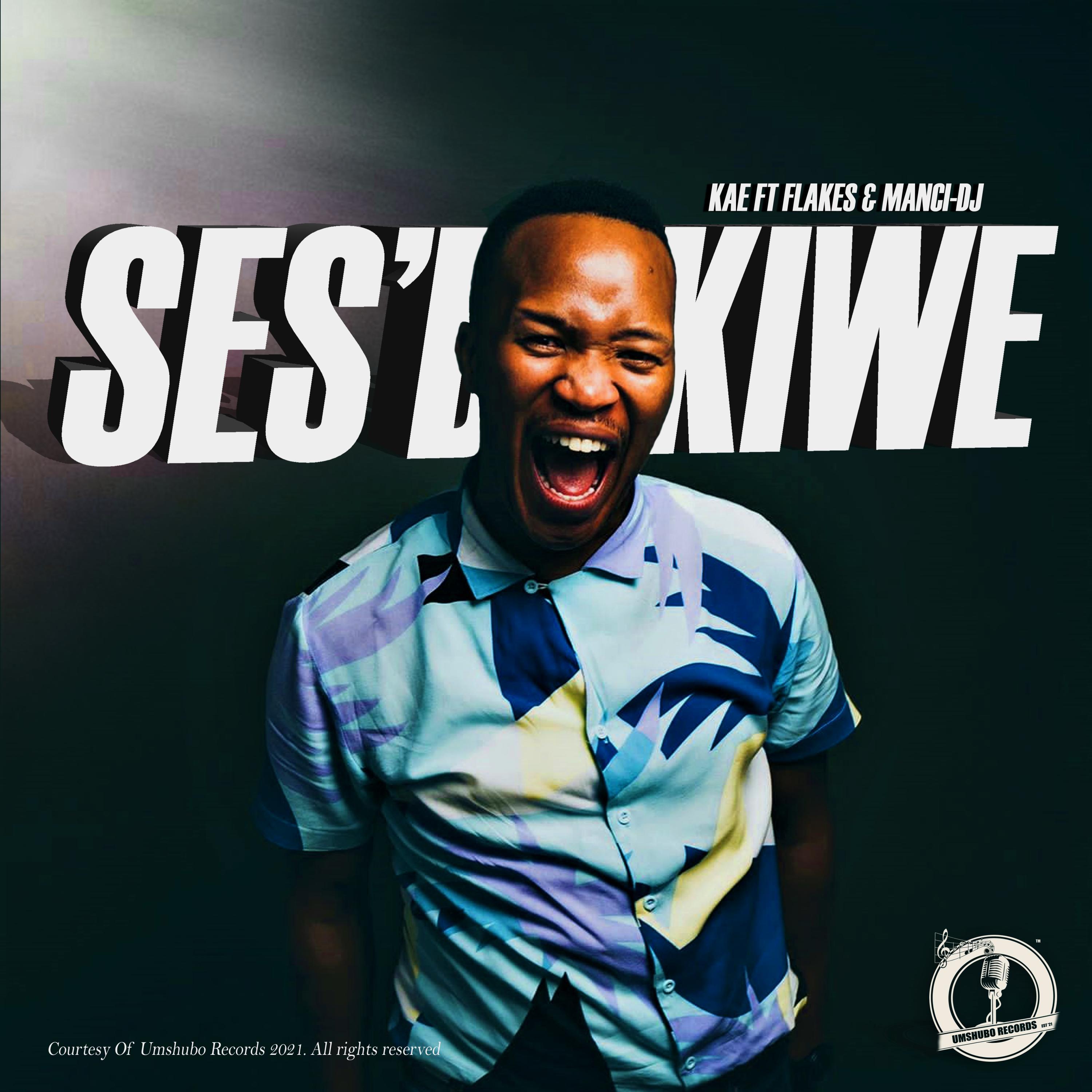 KAE Ses'dakiwe (feat. Flakes)