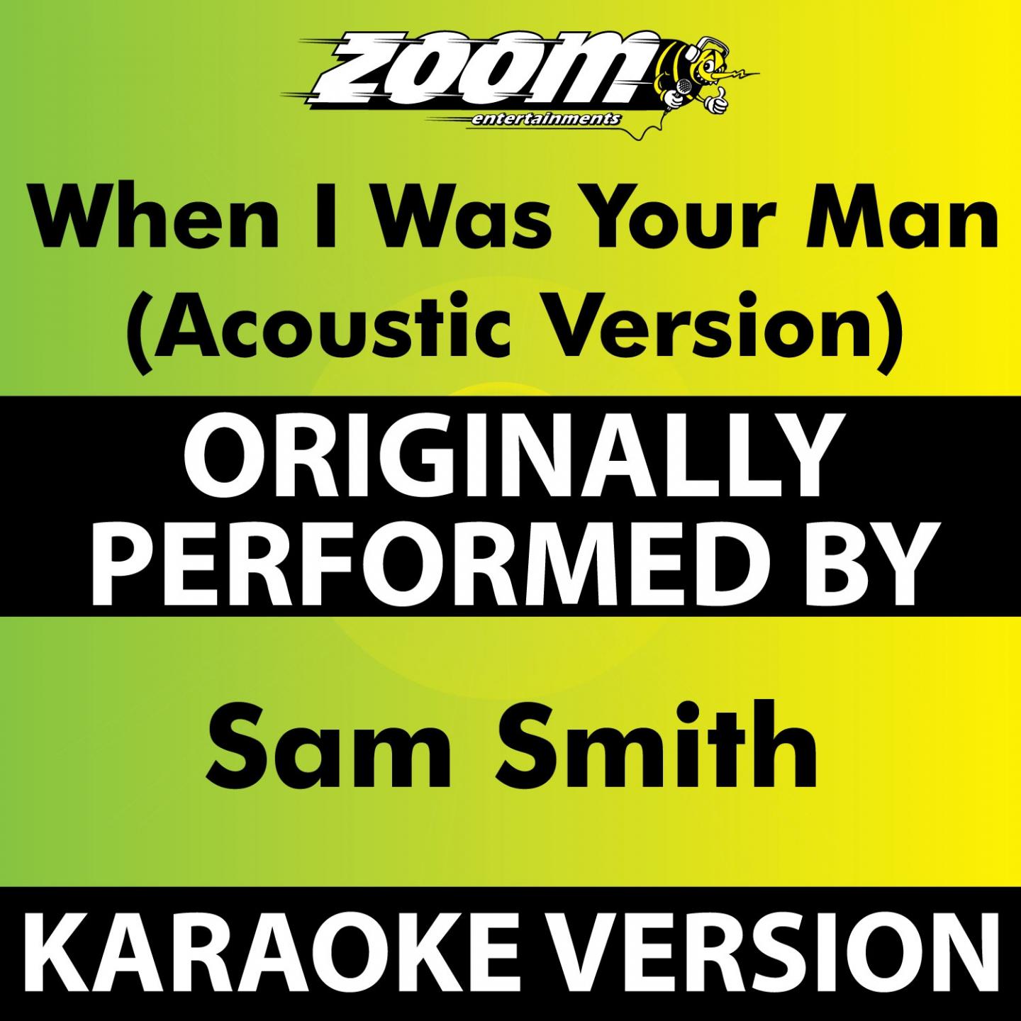 When I Was Your Man (Acoustic) [Karaoke Version] [Originally Performed By Sam Smith]专辑