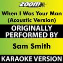 When I Was Your Man (Acoustic) [Karaoke Version] [Originally Performed By Sam Smith]专辑