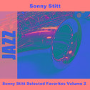 Sonny Stitt Selected Favorites Volume 2专辑