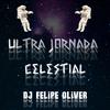 DJ FELIPE ÓLIVER - Ultra Jornada Celestial