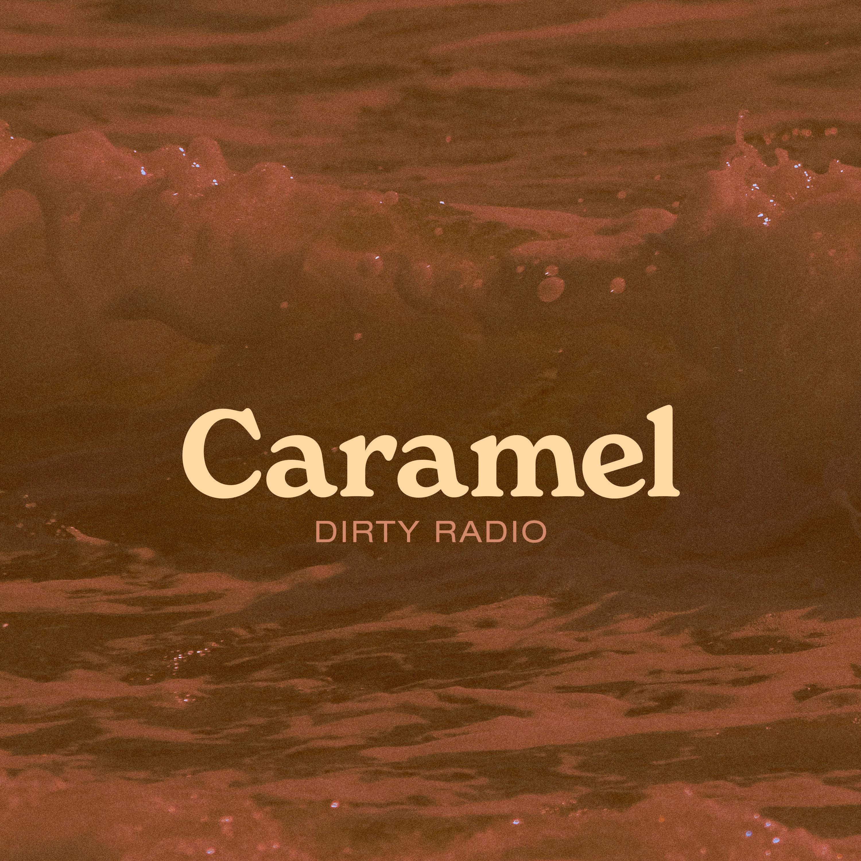 DIRTY RADIO - Caramel