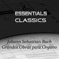 Johann Sebastian Bach: Grandes Obras para Órgano