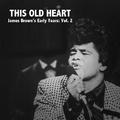 This Old Heart, James Brown's Early Years: Vol. 2