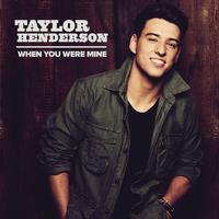 Taylor Henderson-When You Were Mine