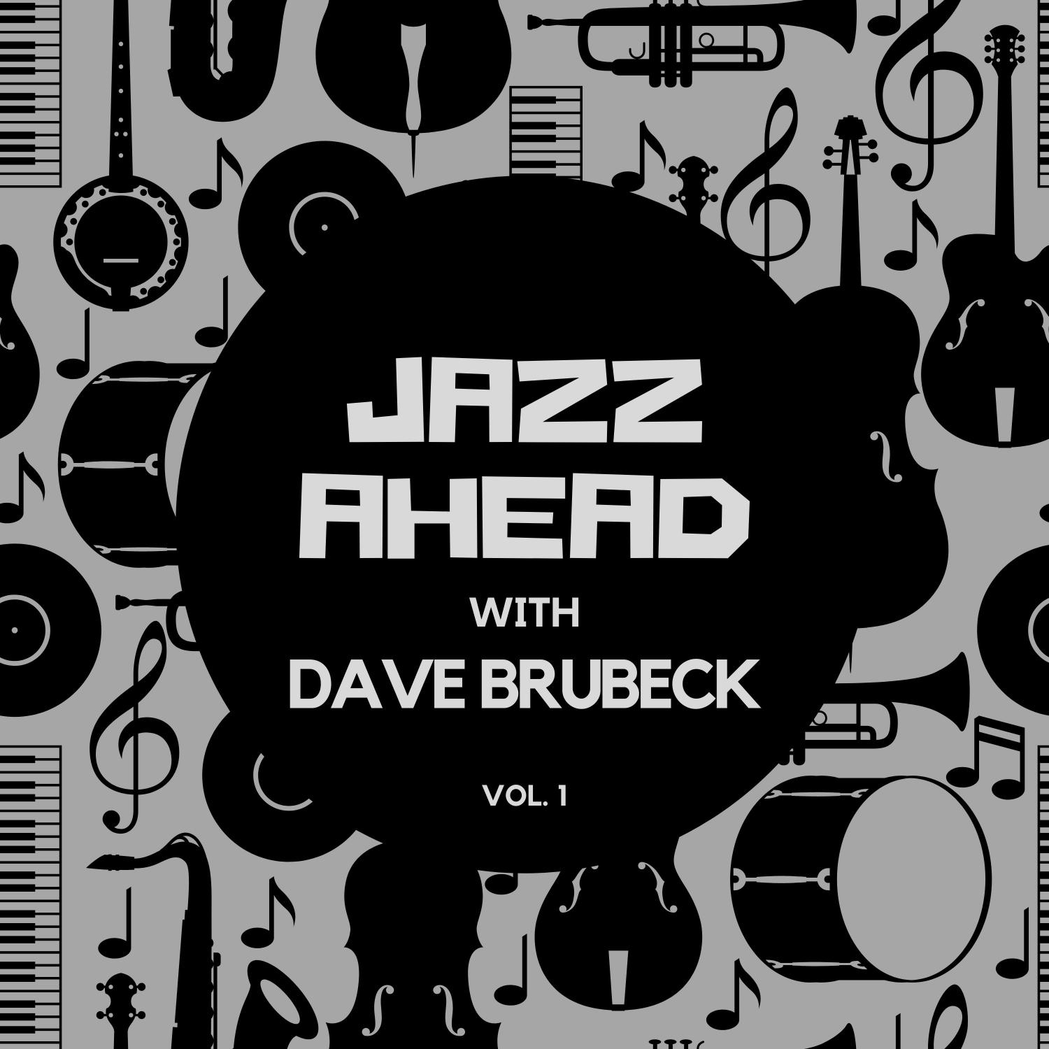Jazz Ahead with Dave Brubeck , Vol. 1