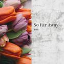 So Far Away（Remake）