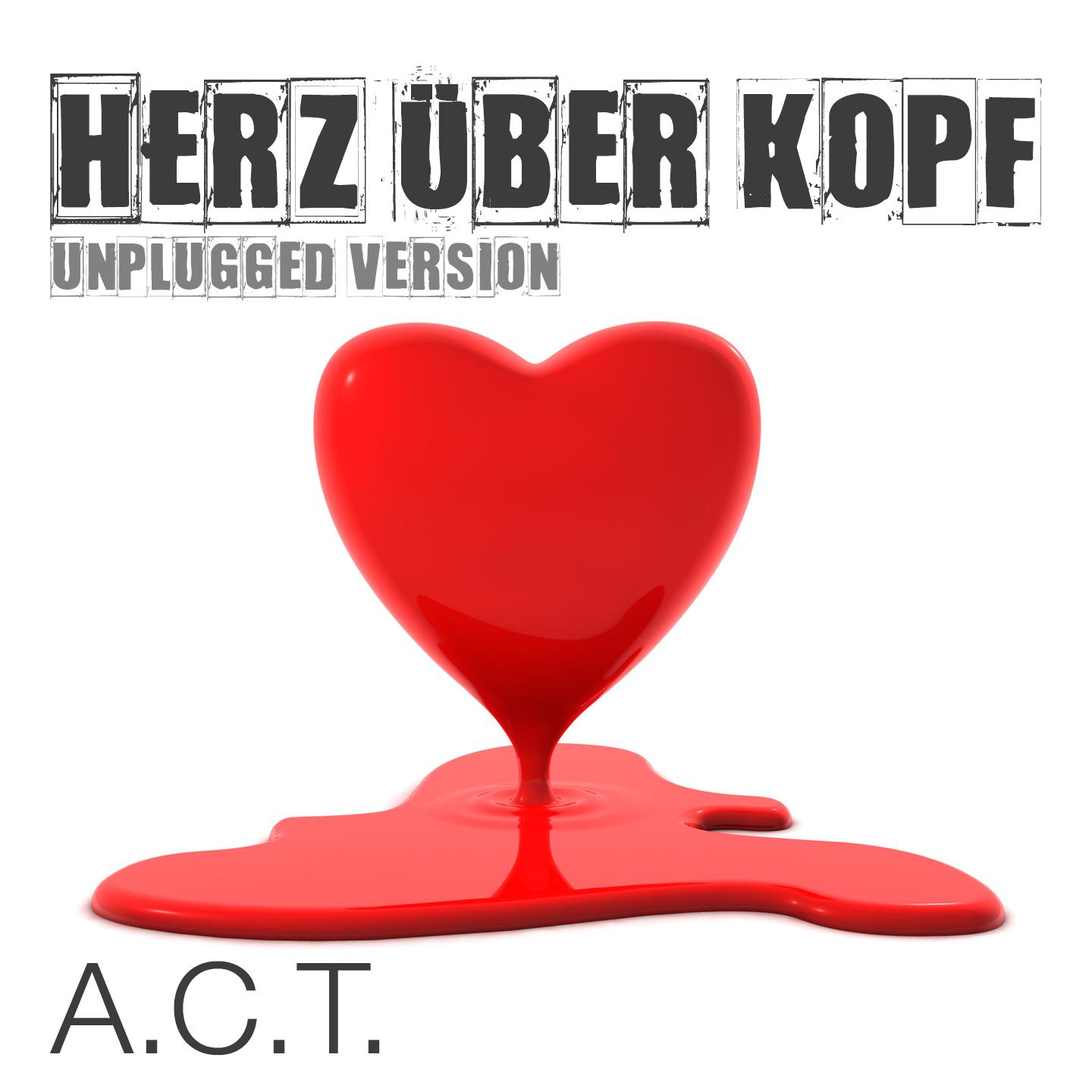 A.C.T. - Herz über Kopf (Unplugged Version)