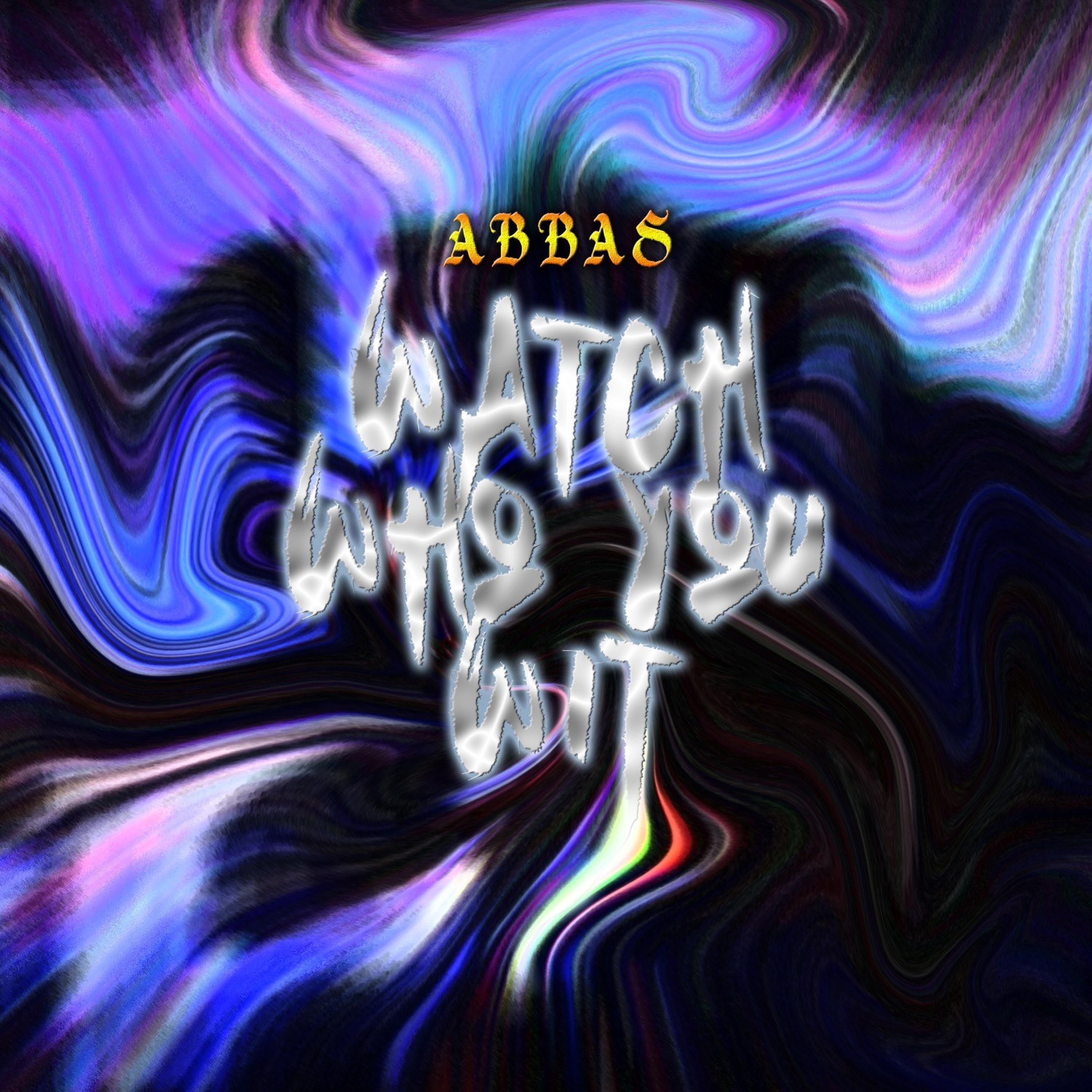 Watch Who You Wit