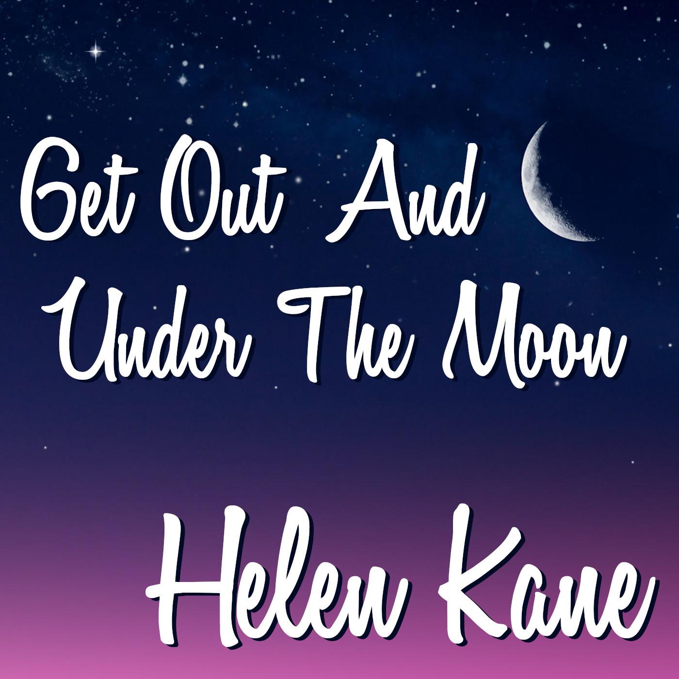 Get Out And Get Under The Moon Helen Kane