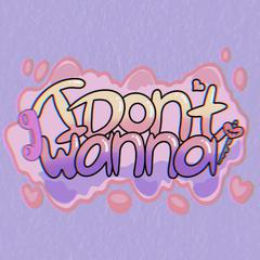 i don't wanna